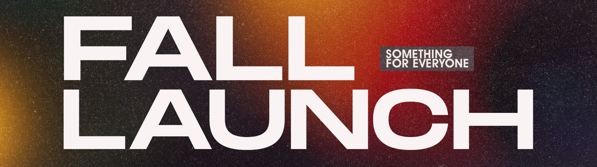 Fall Launch